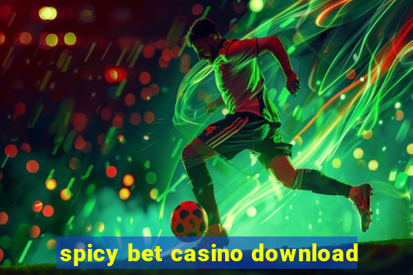 spicy bet casino download